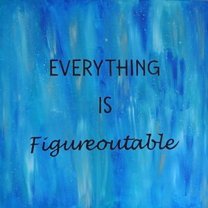 Everything is figureoutable