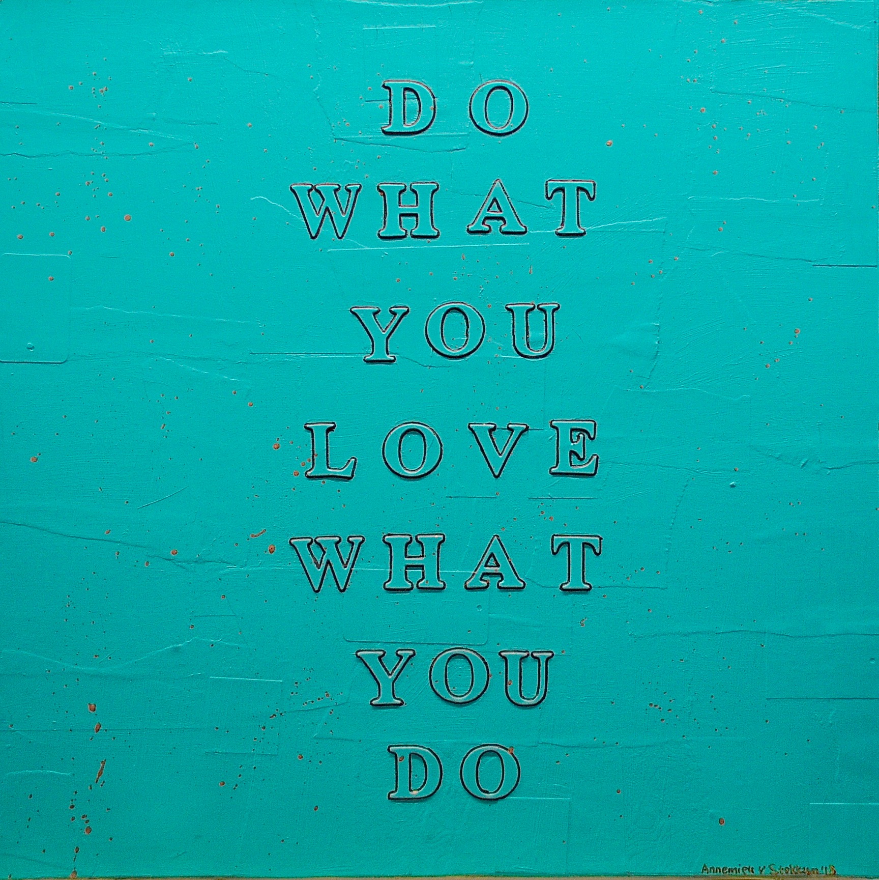 Do what you love what you do